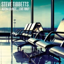 Alien Lounge Live 1987 - Steve Tibbetts