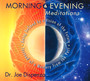Morning & Evening Meditations - DR Joe Dispenza 