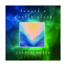 Toward A Gentle Place - John Adorney