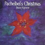 Pachelbel's Christmas - Bruce Kurnow