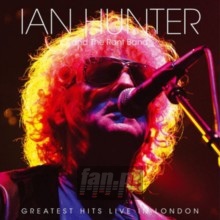 Greatest Hits Live In London - Ian Hunter