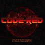 Incendiary - Code Red