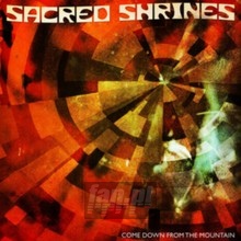Come Down The Mountain - Sacred Shrines