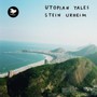 Utopian Tales - Stein Urheim