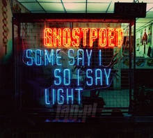 Some Say I So I Say Light - Ghostpoet