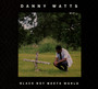 Black Boy Meets World - Danny Watts