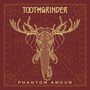 Phantom Amour - Toothgrinder
