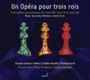 Un Opera Pour Trois Rois - V/A
