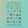 Ten Add Ten: Very Best Of Scouting For Girls - Scouting For Girls