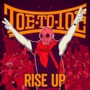 Rise Up - Toe To Toe