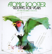 Sleeping For Years - The Studio Recordings 1970-1974 - Atomic Rooster