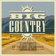 We're Not In Kansas: The Live Bootleg Box Set 1993-1998 - Big Country