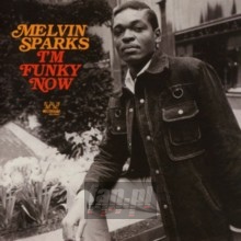 I'm Funky Now - Melvin Sparks I'm Funky Now - Melvin Sparks