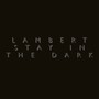 Stay In The Dark - Lambert