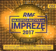 RMF Najlepsza Muzyka Na Imprez 2017 - Radio RMF FM: Najlepsza Muzyka 