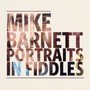 Portraits In Fiddles - Mike Barnett
