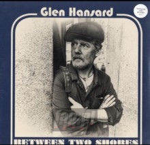 Between Two Shores - Glen Hansard