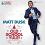 Old School Yule! - Matt Dusk