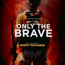 Only The Brave  OST - Joseph Trapanese