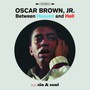 Between Heaven & Hell/ Sin & Soul - Oscar Brown  -JR.-