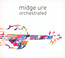 Orchestrated - Midge Ure