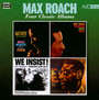 Four Classic Albums - Max Roach