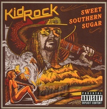 Sweet Southern Sugar - Kid Rock