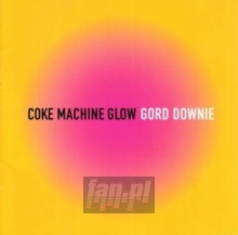Coke Machine Glow - Gord Downie Coke Machine Glow - Gord Downie