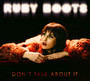 Don't Talk About It - Ruby Boots