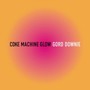 Coke Machine Glow - Gord Downie