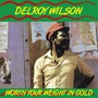 Worth Your Weight In Gold - Delroy Wilson
