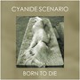 Born To Die - Syanide Scenario