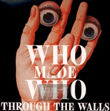 Through The Walls - Who Made Who