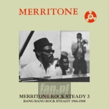 Bang Bang Rock Steady 1966-1968 - Merritone Rock Steady 3