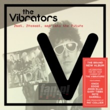 Past Present & Into The Future - The Vibrators Past Present & Into The Future - The Vibrators