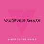 Disco To The World: Greatest Hits For Japan - Vaudeville Smash