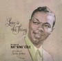 Love Is The Thing - Nat King Cole 