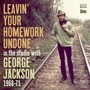 Leavin' Your Homework Undone - George Jackson