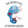Attention Seeker - Regrettes