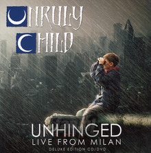 Unhinged-Live In Milan - Unruly Child