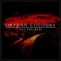 All On Red - Orphan Colours