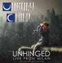 Unhinged-Live In Milan - Unruly Child