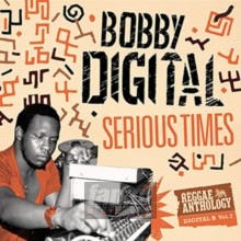 Serious Times - Bobby Digital  & Reggae A