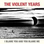I Blame You & You Blame Me - Violent Years