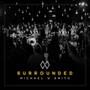 Surrounded - Michael W Smith .
