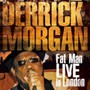 Fat Man Live In London - Derrick Morgan
