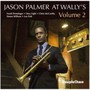 Jason Palmer At Wally's vol. 2 - Jason Palmer