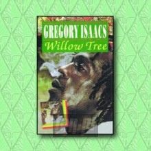 Willow Tree - Gregory Isaacs Willow Tree - Gregory Isaacs