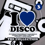 I Love Disco Collection  3 - I Love Disco Collection   
