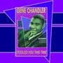 I Fooled You This Time - Gene Chandler